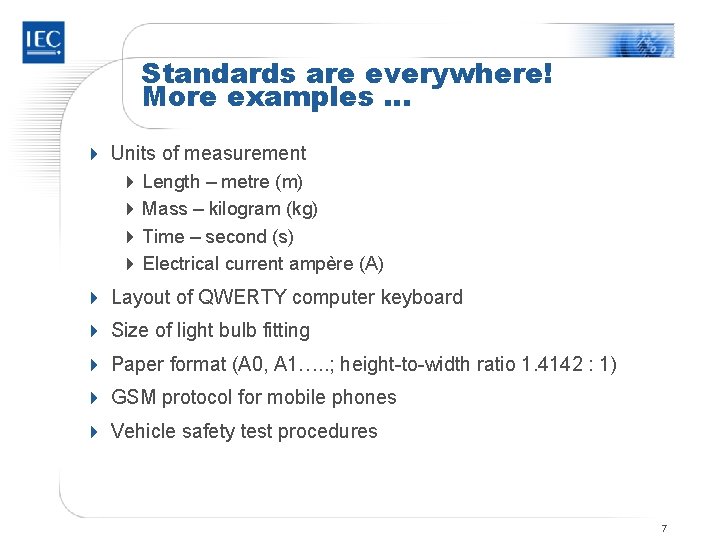 Standards are everywhere! More examples … 4 Units of measurement 4 Length – metre