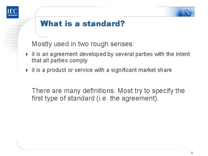 What is a standard? Mostly used in two rough senses: 4 it is an