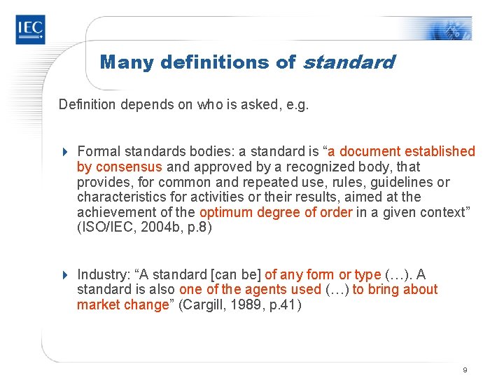 Many definitions of standard Definition depends on who is asked, e. g. 4 Formal