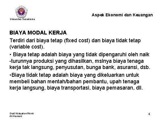 Aspek Ekonomi dan Keuangan Universitas Gunadarma BIAYA MODAL KERJA Terdiri dari biaya tetap (fixed