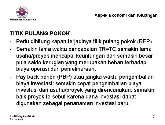 Aspek Ekonomi dan Keuangan Universitas Gunadarma TITIK PULANG POKOK - Perlu dihitung kapan terjadinya