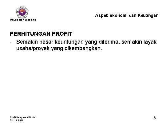 Aspek Ekonomi dan Keuangan Universitas Gunadarma PERHITUNGAN PROFIT - Semakin besar keuntungan yang diterima,