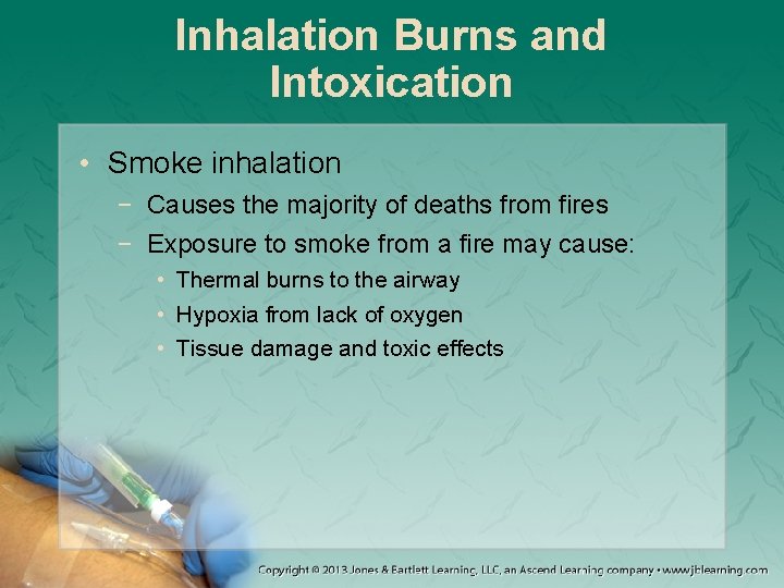 Inhalation Burns and Intoxication • Smoke inhalation − Causes the majority of deaths from