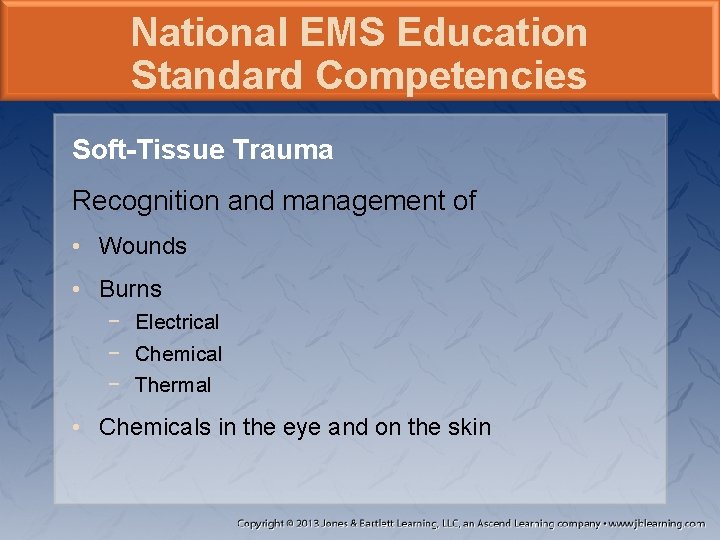 National EMS Education Standard Competencies Soft-Tissue Trauma Recognition and management of • Wounds •