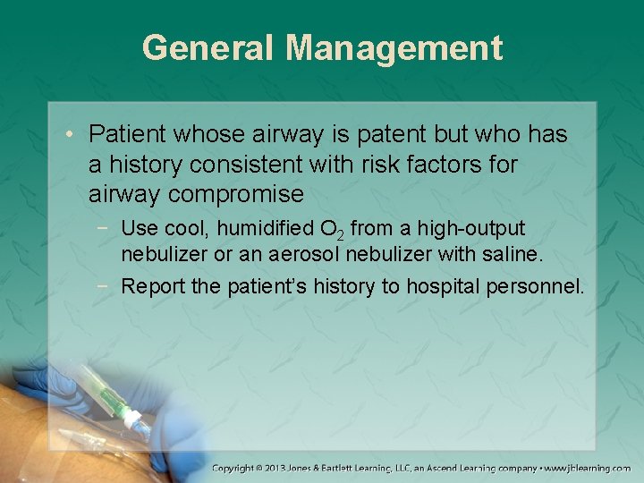 General Management • Patient whose airway is patent but who has a history consistent