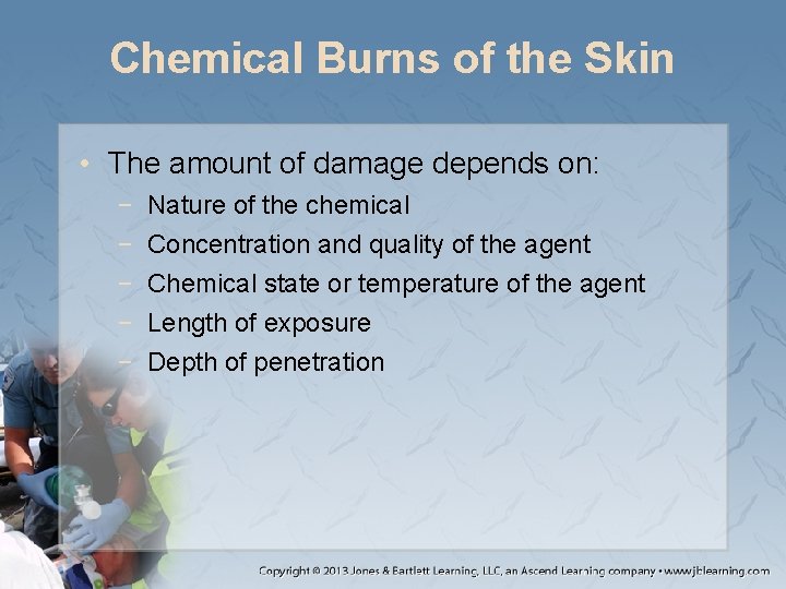 Chemical Burns of the Skin • The amount of damage depends on: − −