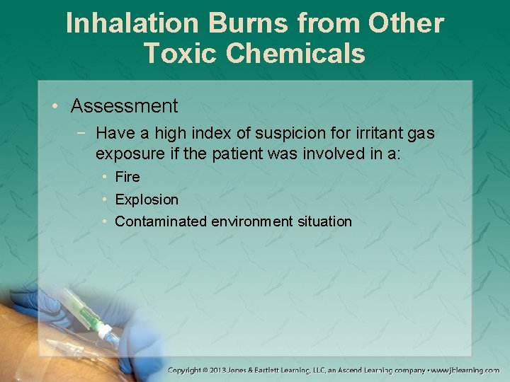 Inhalation Burns from Other Toxic Chemicals • Assessment − Have a high index of