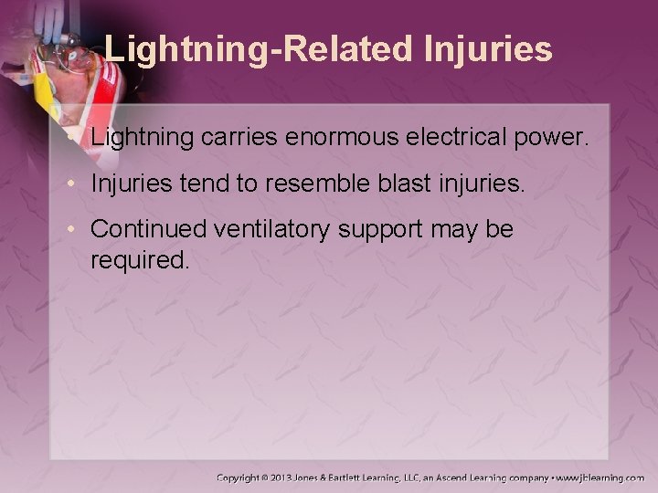 Lightning-Related Injuries • Lightning carries enormous electrical power. • Injuries tend to resemble blast