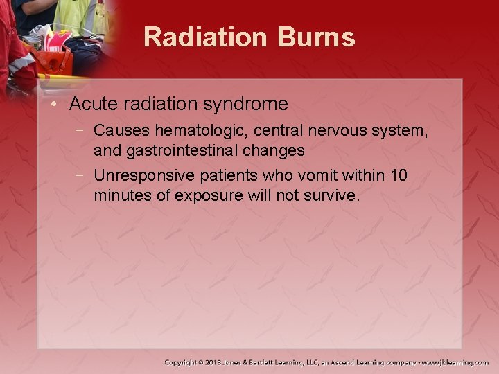 Radiation Burns • Acute radiation syndrome − Causes hematologic, central nervous system, and gastrointestinal