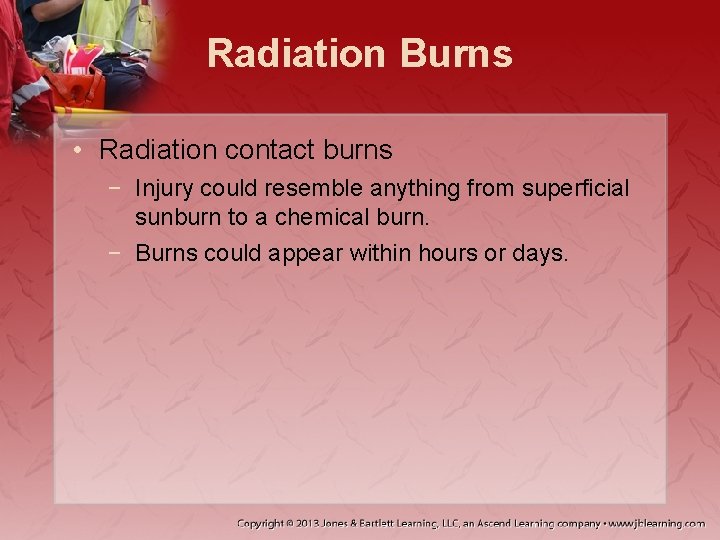 Radiation Burns • Radiation contact burns − Injury could resemble anything from superficial sunburn