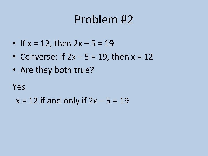 Problem #2 • If x = 12, then 2 x – 5 = 19