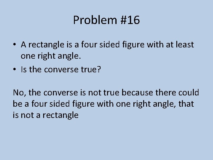 Problem #16 • A rectangle is a four sided figure with at least one