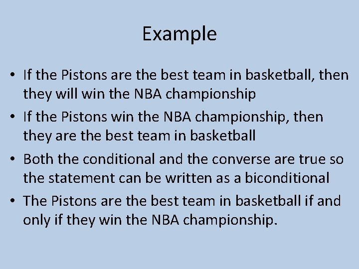 Example • If the Pistons are the best team in basketball, then they will