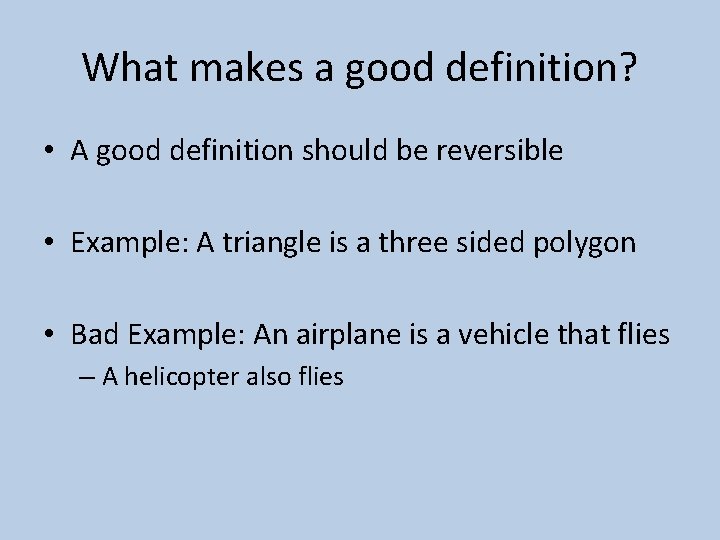 What makes a good definition? • A good definition should be reversible • Example: