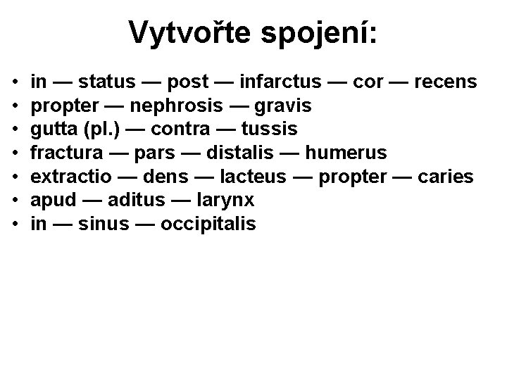 Vytvořte spojení: • • in — status — post — infarctus — cor —