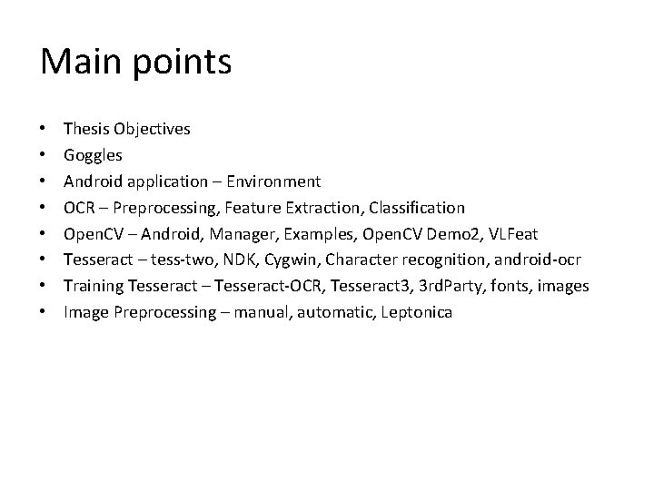 Main points • • Thesis Objectives Goggles Android application – Environment OCR – Preprocessing,