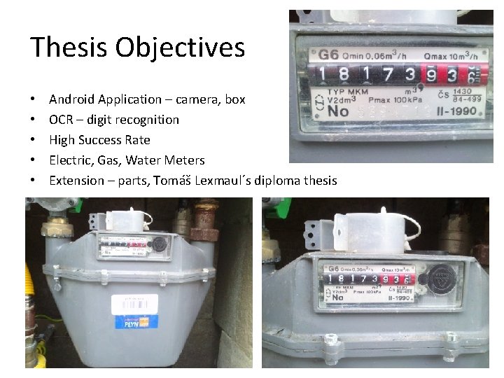 Thesis Objectives • • • Android Application – camera, box OCR – digit recognition