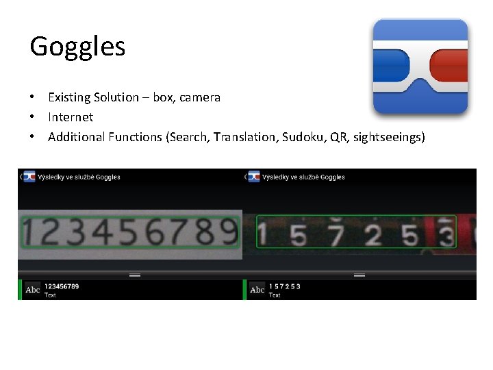 Goggles • Existing Solution – box, camera • Internet • Additional Functions (Search, Translation,