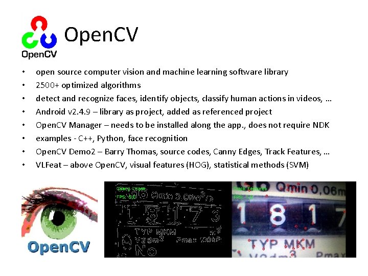 Open. CV • • open source computer vision and machine learning software library 2500+