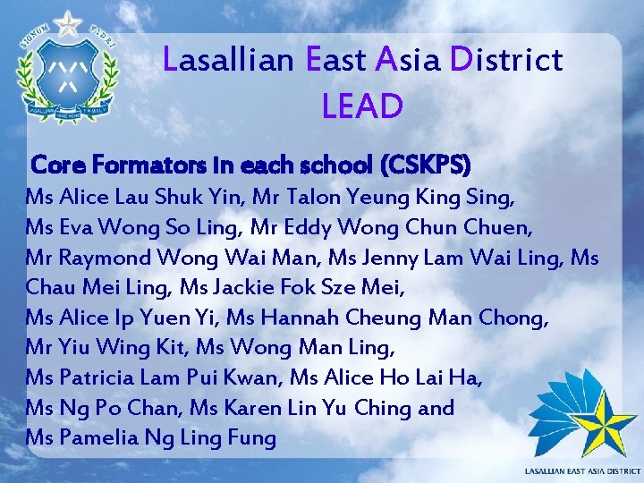 Lasallian East Asia District LEAD Core Formators in each school (CSKPS) Ms Alice Lau