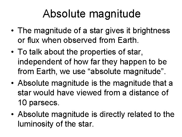 Absolute magnitude • The magnitude of a star gives it brightness or flux when