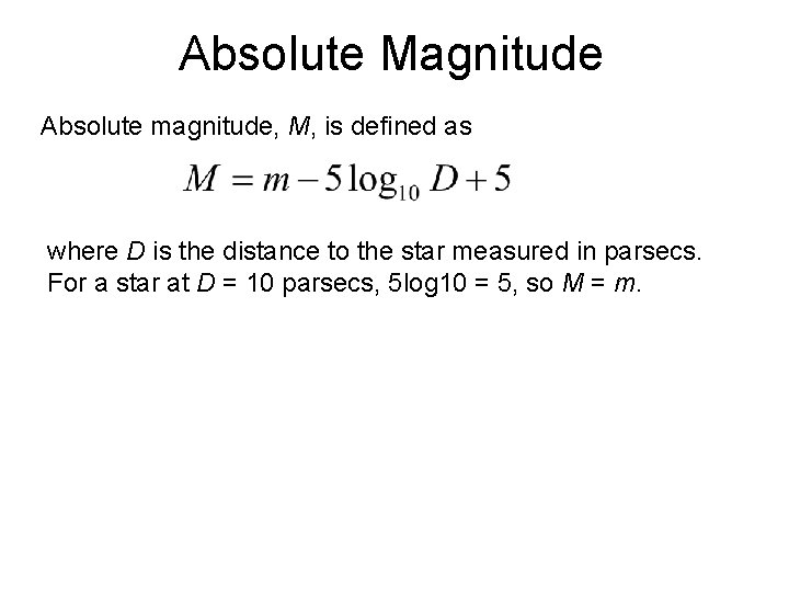 Absolute Magnitude Absolute magnitude, M, is defined as where D is the distance to