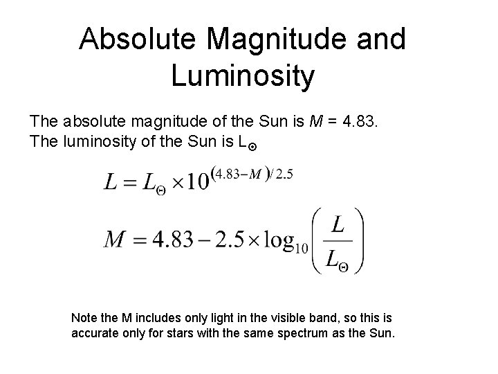 Absolute Magnitude and Luminosity The absolute magnitude of the Sun is M = 4.