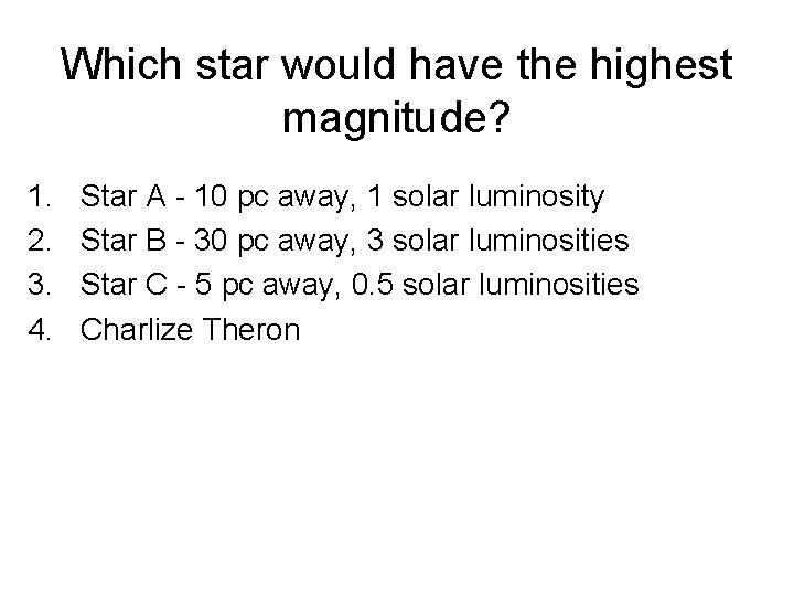 Which star would have the highest magnitude? 1. 2. 3. 4. Star A -