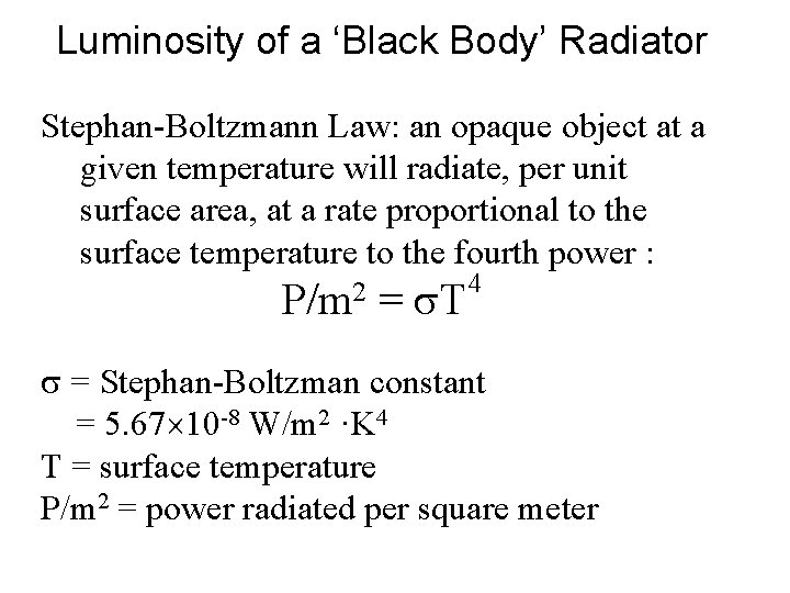 Luminosity of a ‘Black Body’ Radiator Stephan-Boltzmann Law: an opaque object at a given