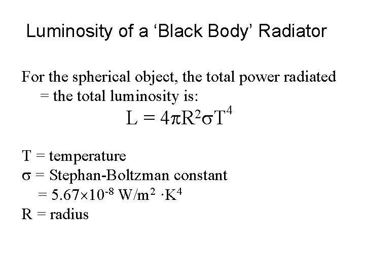 Luminosity of a ‘Black Body’ Radiator For the spherical object, the total power radiated