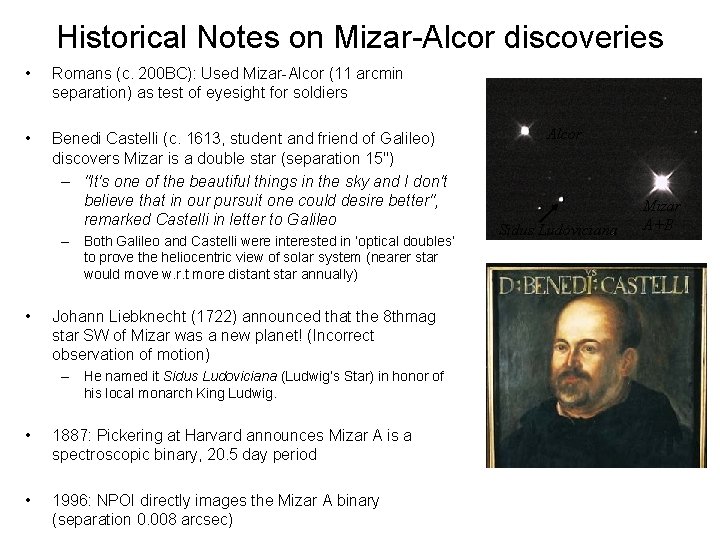 Historical Notes on Mizar-Alcor discoveries • Romans (c. 200 BC): Used Mizar-Alcor (11 arcmin