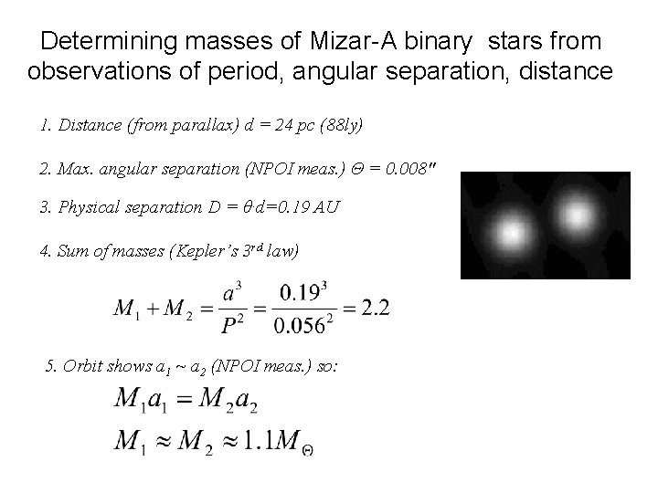 Determining masses of Mizar-A binary stars from observations of period, angular separation, distance 1.