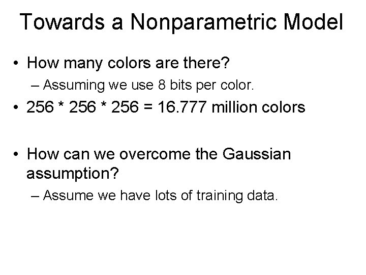 Towards a Nonparametric Model • How many colors are there? – Assuming we use