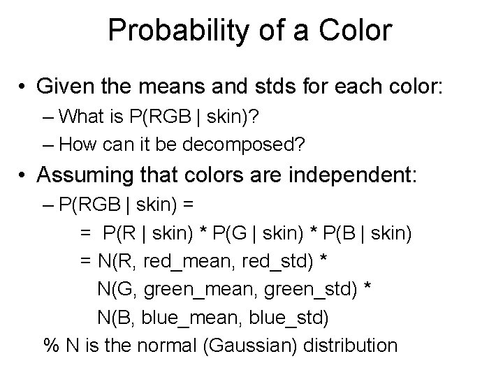 Probability of a Color • Given the means and stds for each color: –