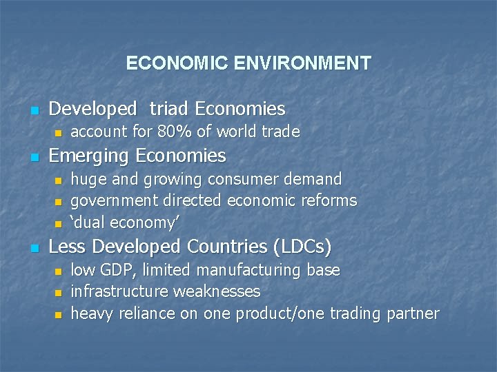 ECONOMIC ENVIRONMENT n Developed triad Economies n n Emerging Economies n n account for