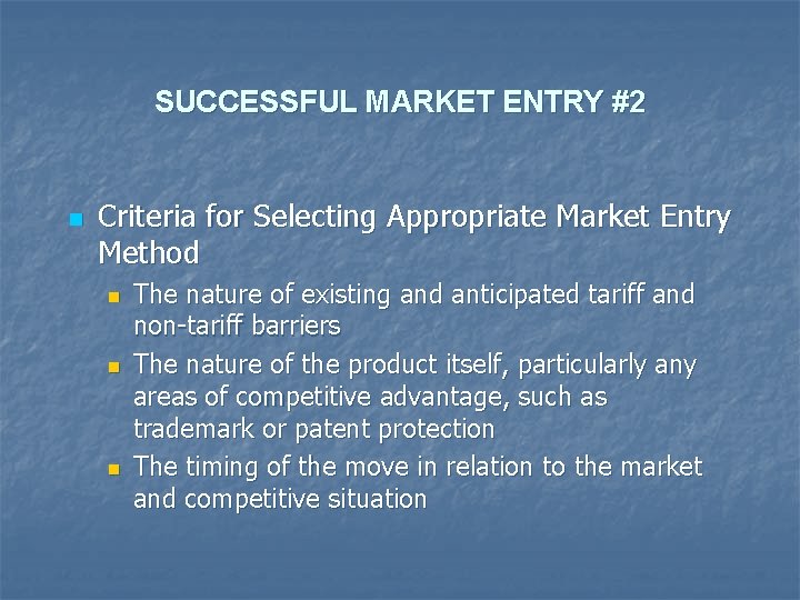 SUCCESSFUL MARKET ENTRY #2 n Criteria for Selecting Appropriate Market Entry Method n n