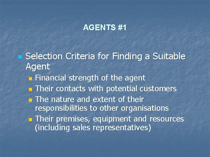 AGENTS #1 n Selection Criteria for Finding a Suitable Agent Financial strength of the