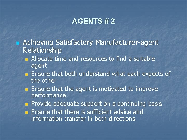 AGENTS # 2 n Achieving Satisfactory Manufacturer-agent Relationship n n n Allocate time and