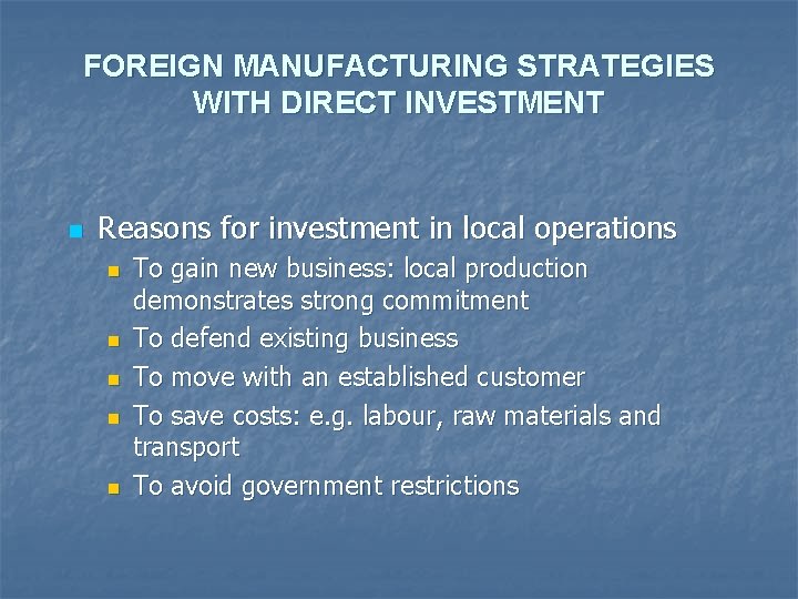 FOREIGN MANUFACTURING STRATEGIES WITH DIRECT INVESTMENT n Reasons for investment in local operations n