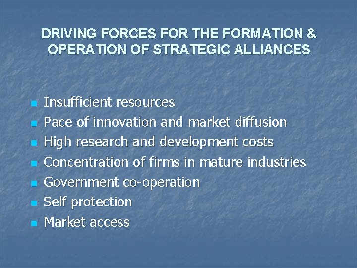 DRIVING FORCES FOR THE FORMATION & OPERATION OF STRATEGIC ALLIANCES n n n n