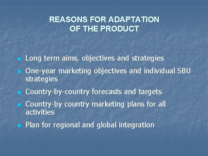 REASONS FOR ADAPTATION OF THE PRODUCT n n n Long term aims, objectives and