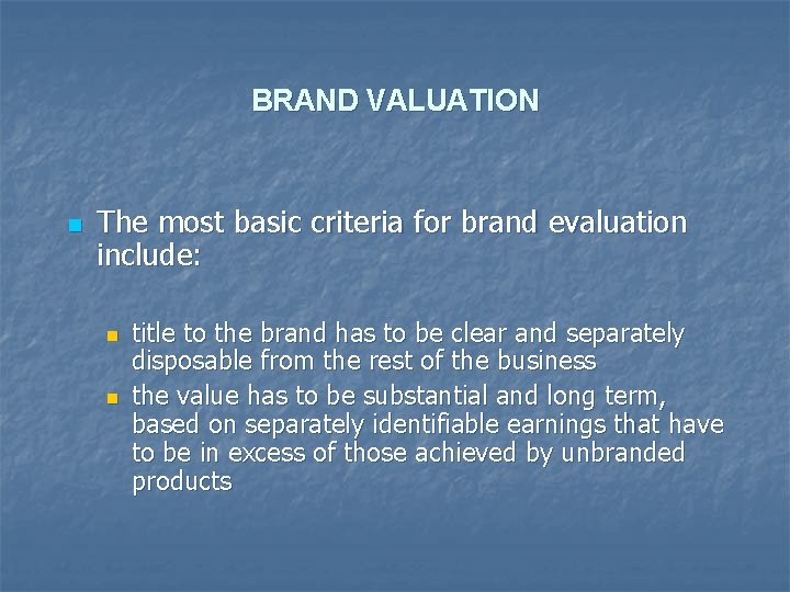 BRAND VALUATION n The most basic criteria for brand evaluation include: n n title