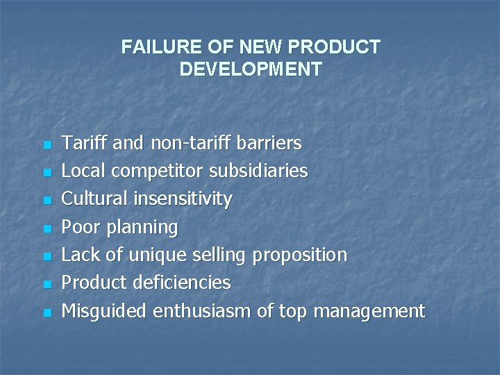 FAILURE OF NEW PRODUCT DEVELOPMENT n n n n Tariff and non-tariff barriers Local