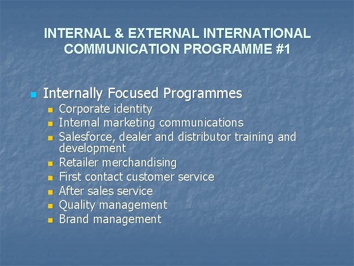 INTERNAL & EXTERNAL INTERNATIONAL COMMUNICATION PROGRAMME #1 n Internally Focused Programmes n n n