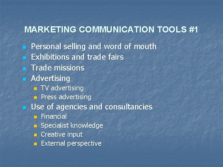 MARKETING COMMUNICATION TOOLS #1 n n Personal selling and word of mouth Exhibitions and