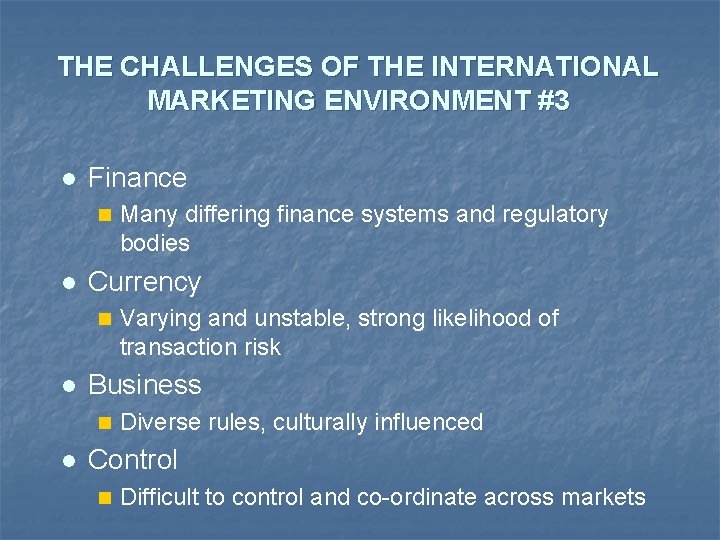 THE CHALLENGES OF THE INTERNATIONAL MARKETING ENVIRONMENT #3 l Finance n l Currency n