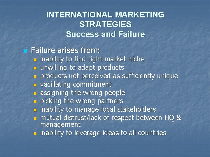 INTERNATIONAL MARKETING STRATEGIES Success and Failure n Failure arises from: n n n n