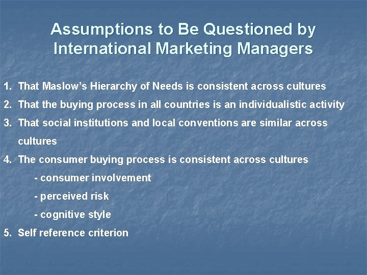 Assumptions to Be Questioned by International Marketing Managers 1. That Maslow’s Hierarchy of Needs