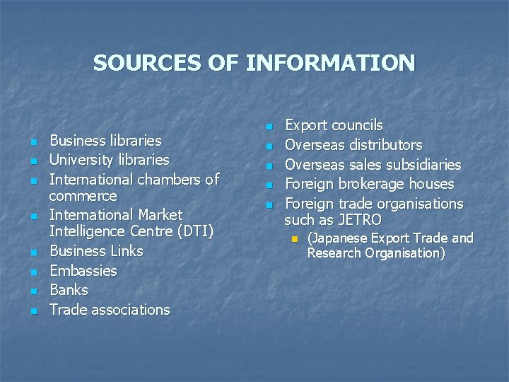 SOURCES OF INFORMATION n n n n Business libraries University libraries International chambers of