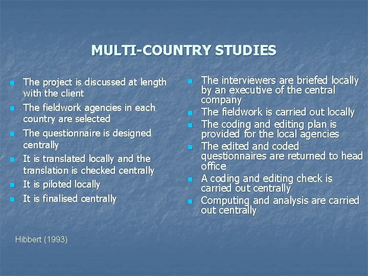 MULTI-COUNTRY STUDIES n n n The project is discussed at length with the client